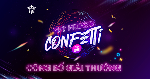 Công bố Pet Prince Confetti 5