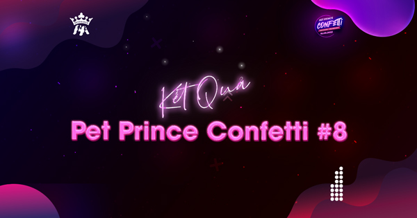 Công bố Pet Prince Confetti 8